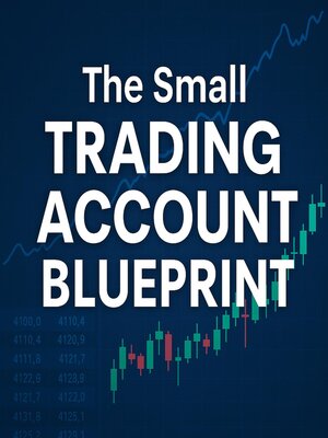 cover image of The Small Account Growth Blueprint How to Scale from Just £2 with Discipline and Smart Money Management